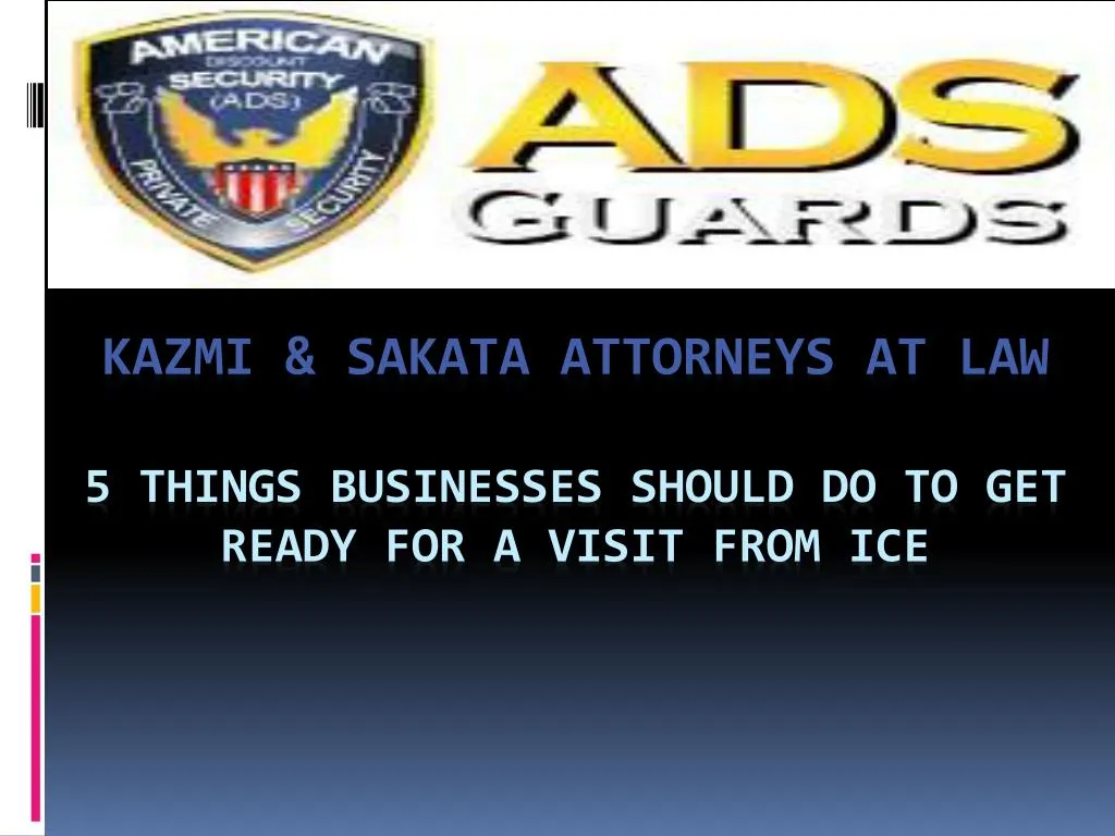 kazmi sakata attorneys at law 5 things businesses should do to get ready for a visit from ice