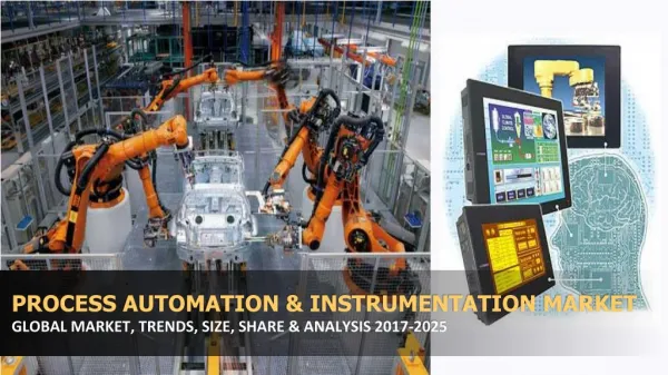 Process Automation & Instrumentation Market- Global Industry Trends, Size, Share, Analysis 2017-24