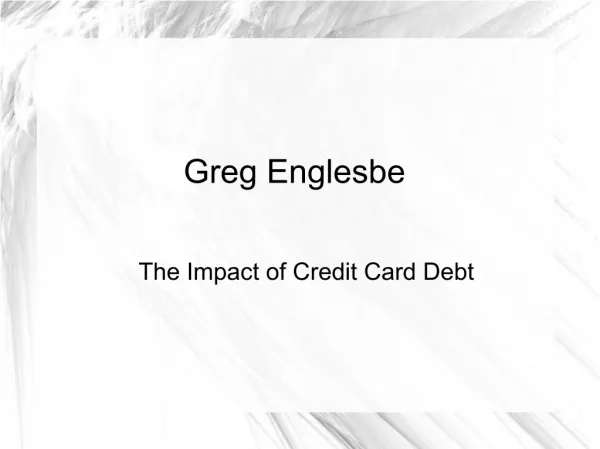 Greg Englesbe: The Impact of Credit Card Debt