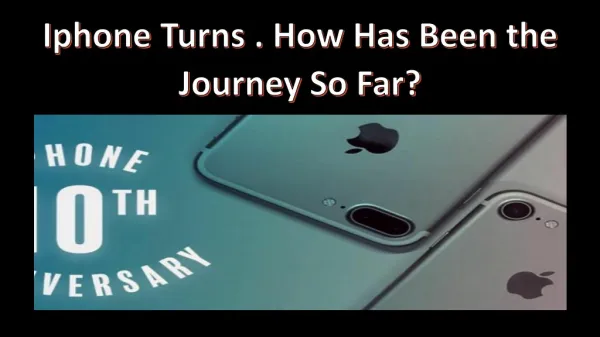 Iphone Turns. How Has Been the Journey So Far?