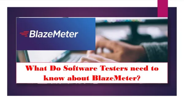 What Do Software Testers need to know about BlazeMeter?