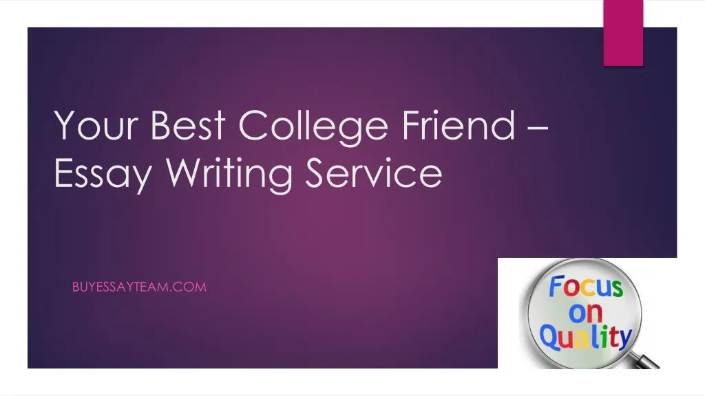 your best college friend essay writing service