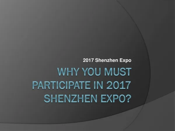 Why You Must Participate in 2017 Shenzhen Expo?