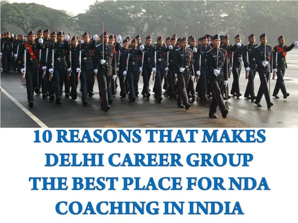 Top 10 Reasons that Make Delhi Career Group the Best Place for NDA Coaching