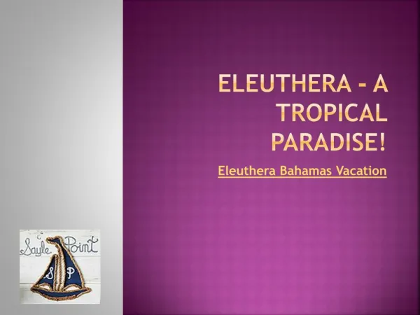 Eleuthera - a Tropical Paradise!