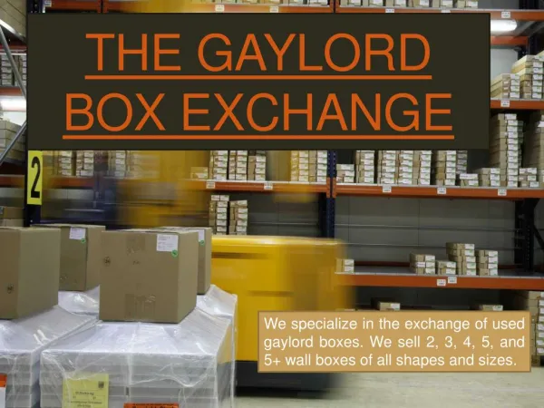 The Gaylord Box Exchange | Call US ( 708 316 8448)