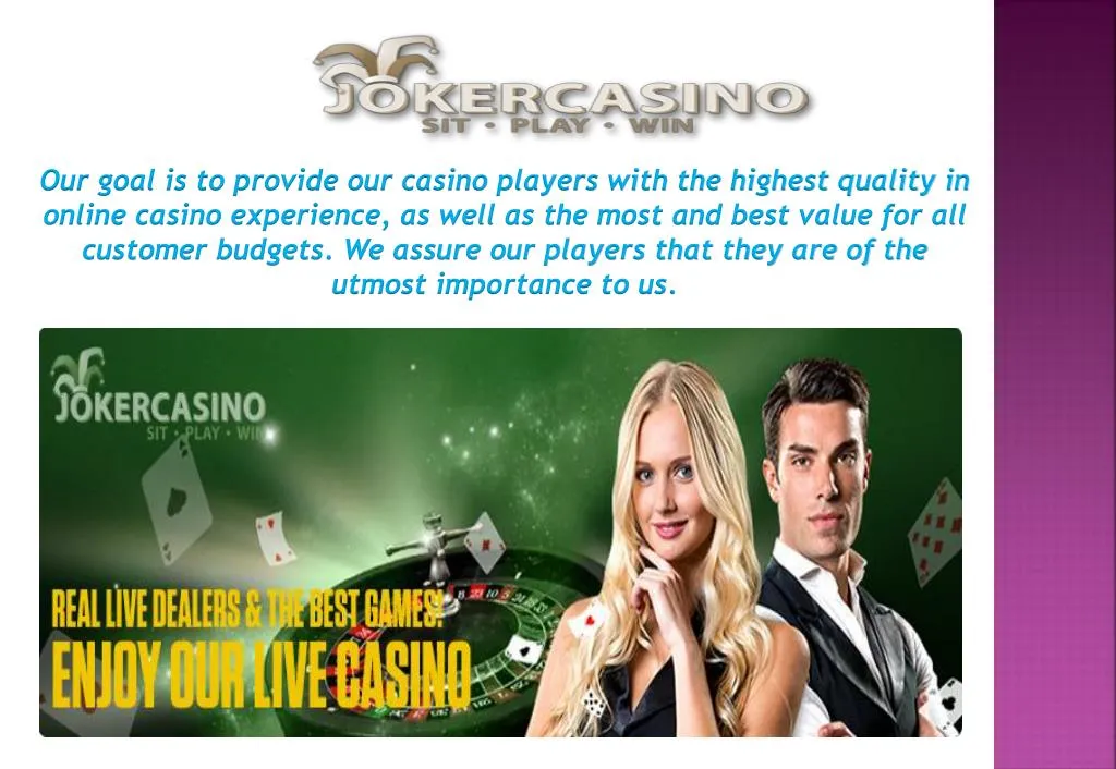 our goal is to provide our casino players with