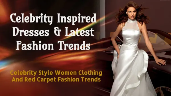 Celebrity Inspired Dresses & Latest Fashion Trends