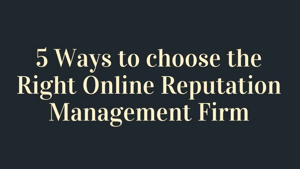 5 ways to choose the right online reputation