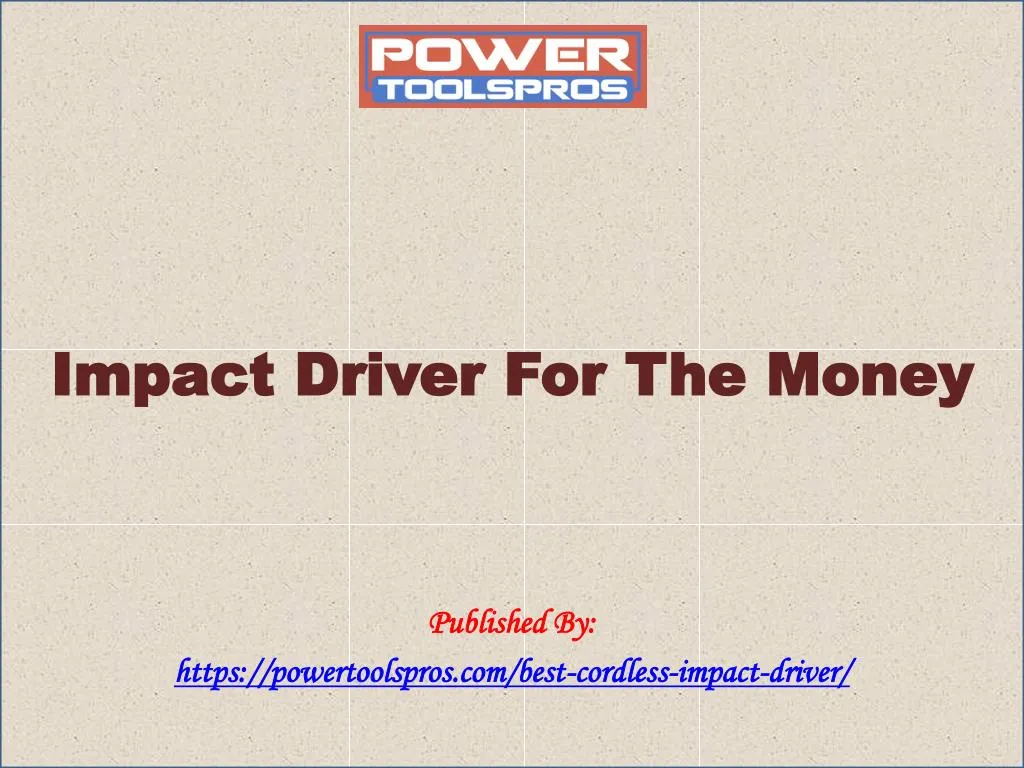 impact driver for the money published by https powertoolspros com best cordless impact driver