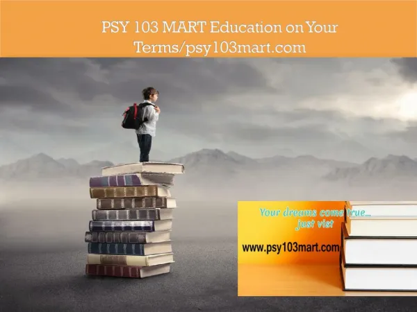 PSY 103 MART Education on Your Terms/psy103mart.com
