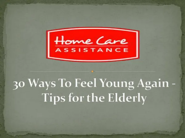 30 Ways To Feel Young Again - Tips for the Elderly