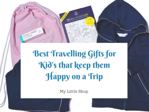 Best Travelling Gifts for Kid's that keep them Happy on a Trip