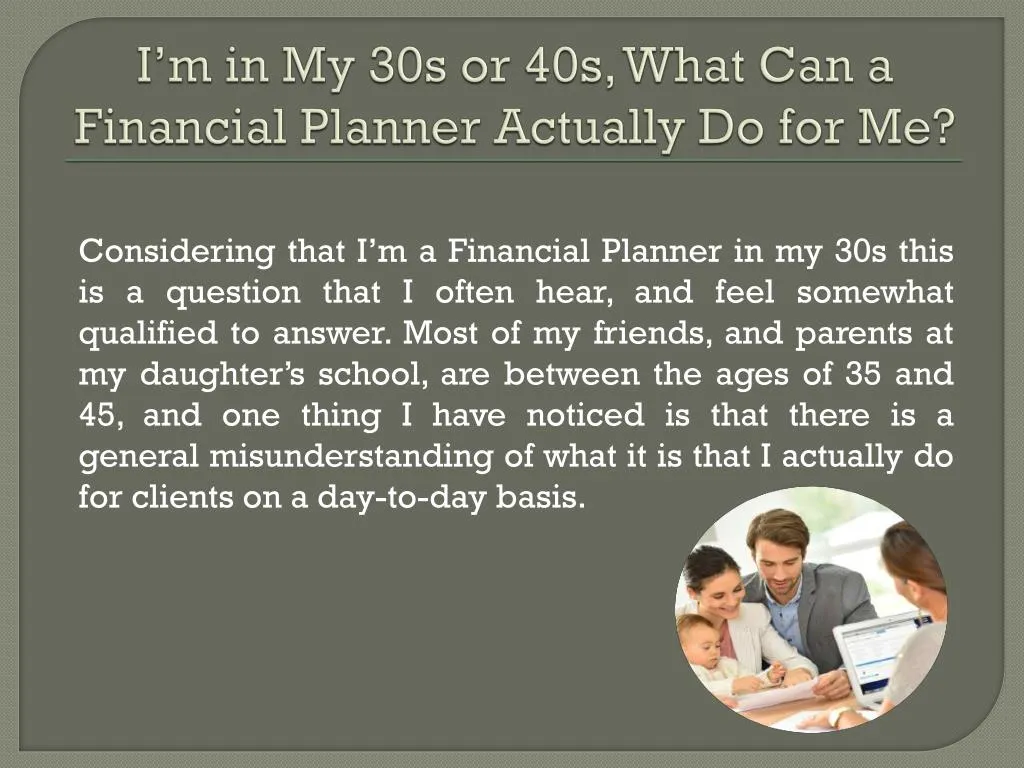 i m in my 30s or 40s what can a financial planner actually do for me