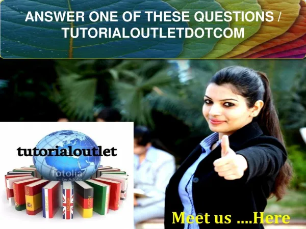 ANSWER ONE OF THESE QUESTIONS / TUTORIALOUTLETDOTCOM
