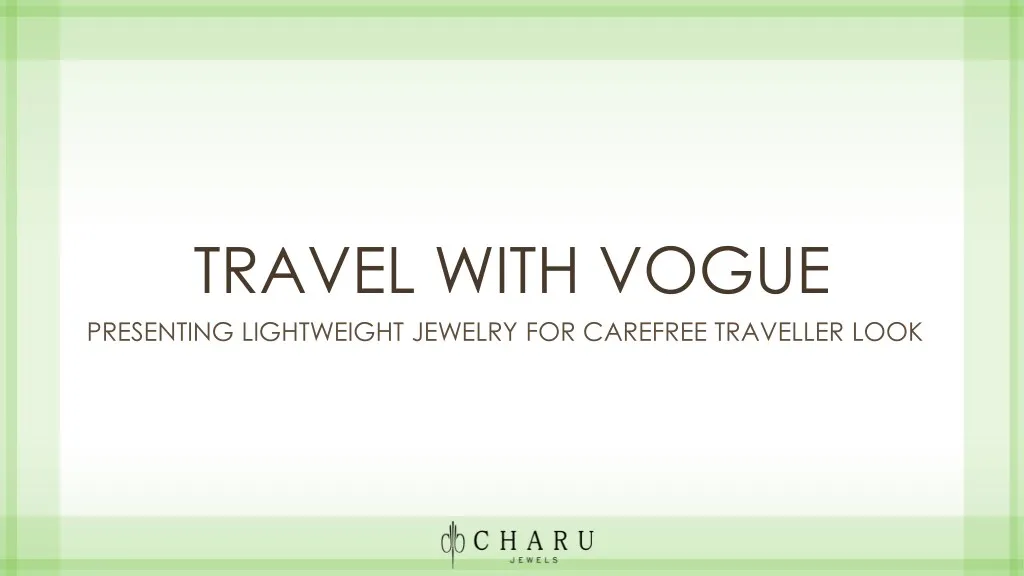travel with vogue presenting lightweight jewelry