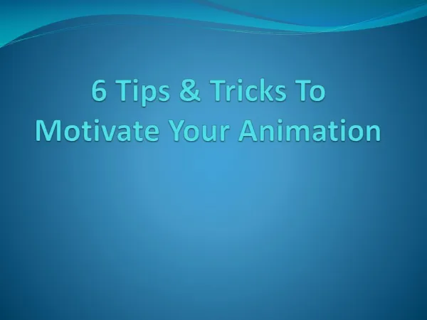 6 Tips & Tricks To Motivate Your Animation