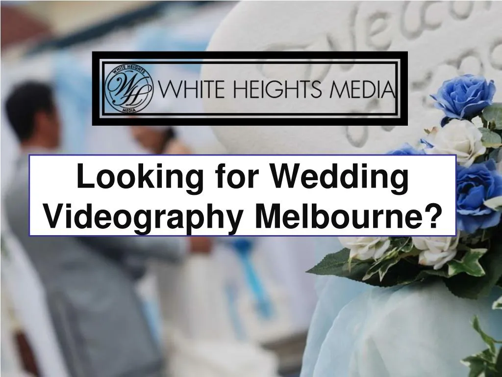 looking for wedding videography melbourne