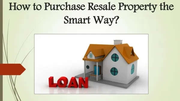 How to purchase resale property the smart way?