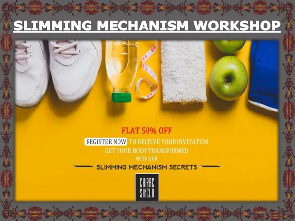 Slimming Mechanism Workshop - Chirag Singla