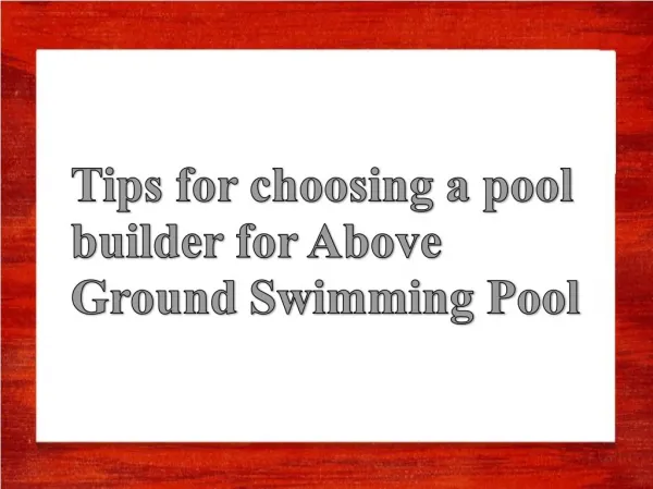 Tips for Choosing a Pool Builder for Above Ground Swimming Pool