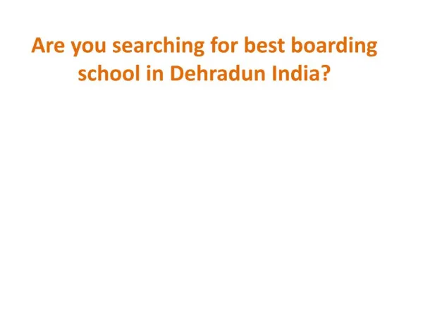 Are You Searching for Best Boarding School in Dehradun India ?