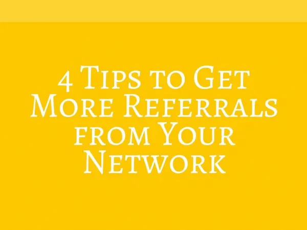 4 Tips to Get More Referrals from Your Network