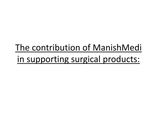 The contribution of ManishMedi in supporting surgical products