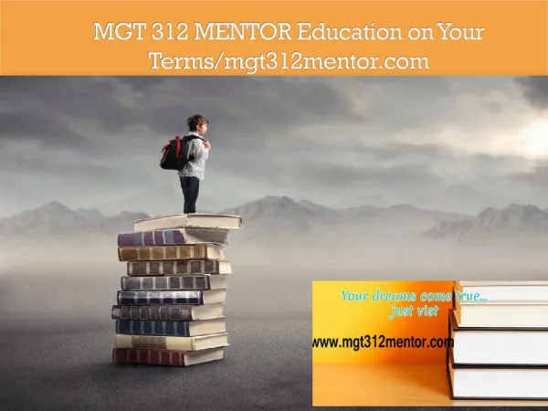 MGT 312 MENTOR Education on Your Terms/mgt312mentor.com