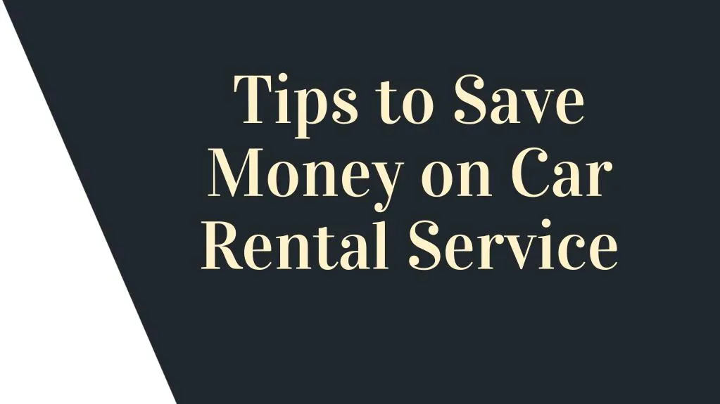 tips to save money on car rental service