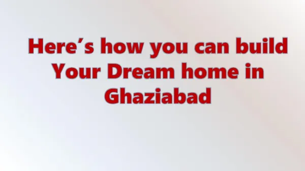 Here’s how you can build Your Dream home in Ghaziabad