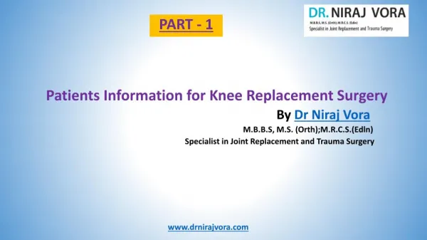 Patients Information for Knee Replacement Surgery by Dr Niraj Vora - Part 1