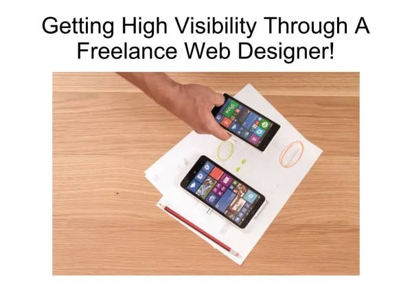 Getting High Visibility Through A Freelance Web Designer!