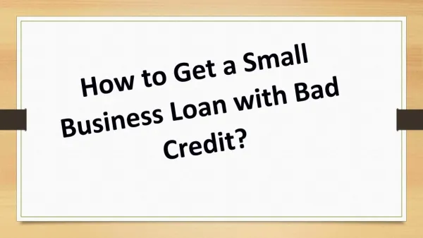 How to Get a Small Business Loan with Bad Credit?