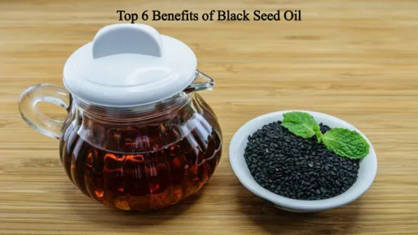 Top 6 Benefits of Black Seed Oil