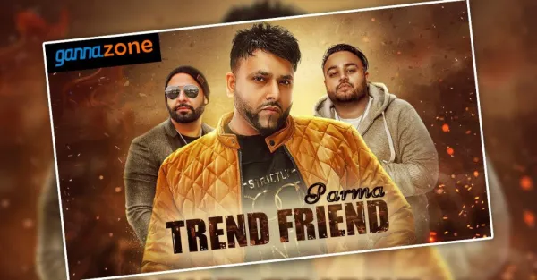 Trend Friend Parma Mp3 Song Download