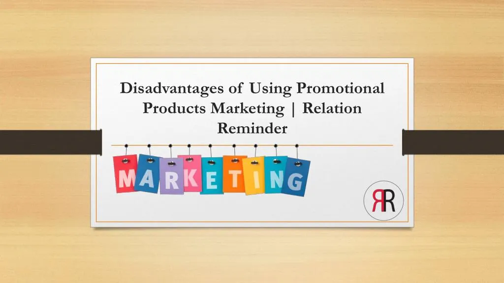 disadvantages of using promotional products marketing relation reminder