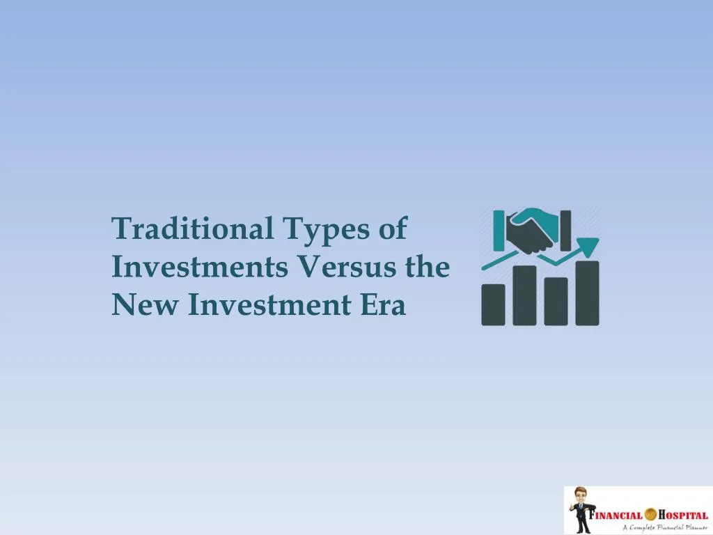 traditional t ypes of investments v ersus