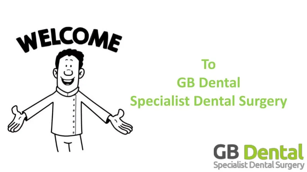 to gb dental specialist dental surgery