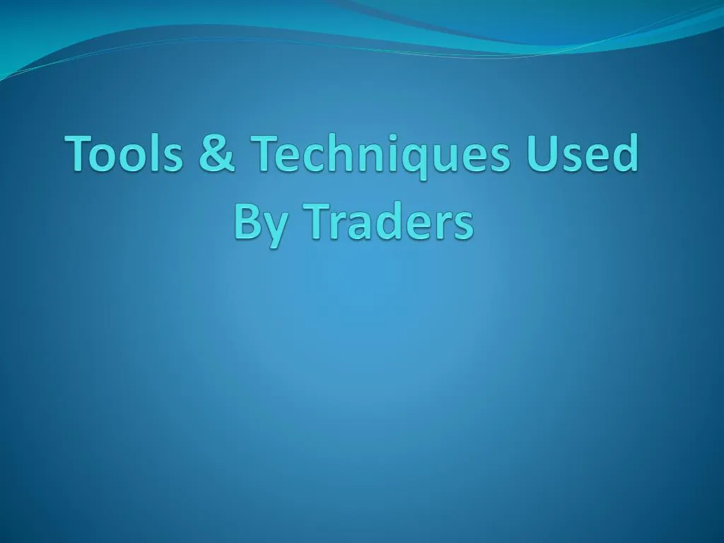 tools techniques used by traders