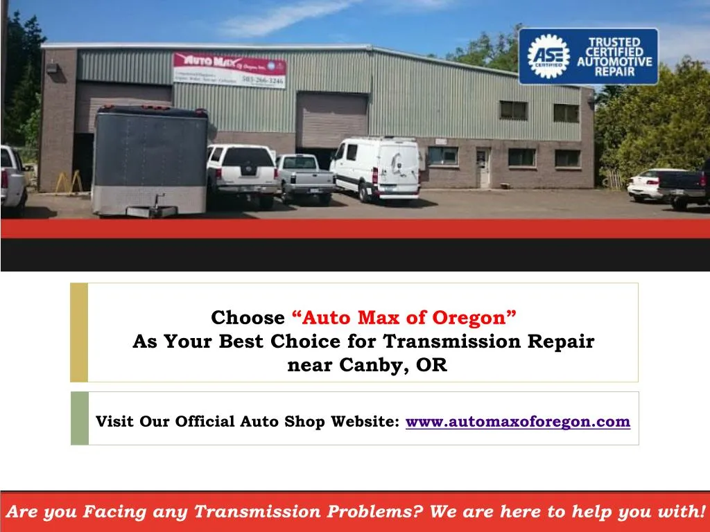 choose auto max of oregon as your best choice for transmission repair near canby or