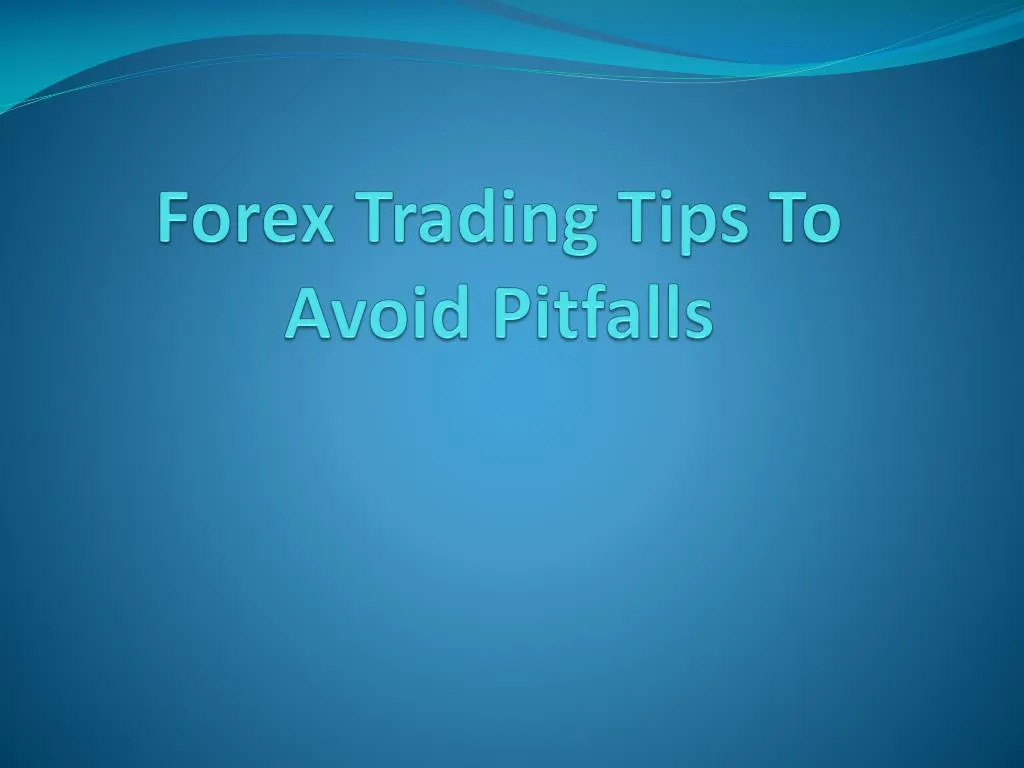 forex trading tips to avoid pitfalls