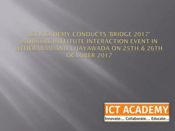 ICT Academy Conducts 'Bridge 2017' Industry-Institute Interaction Event in Hyderabad and Vijayawada on 25th & 26th Octob