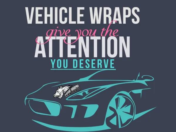Vehicle Wraps Give You The Attention You Deserve