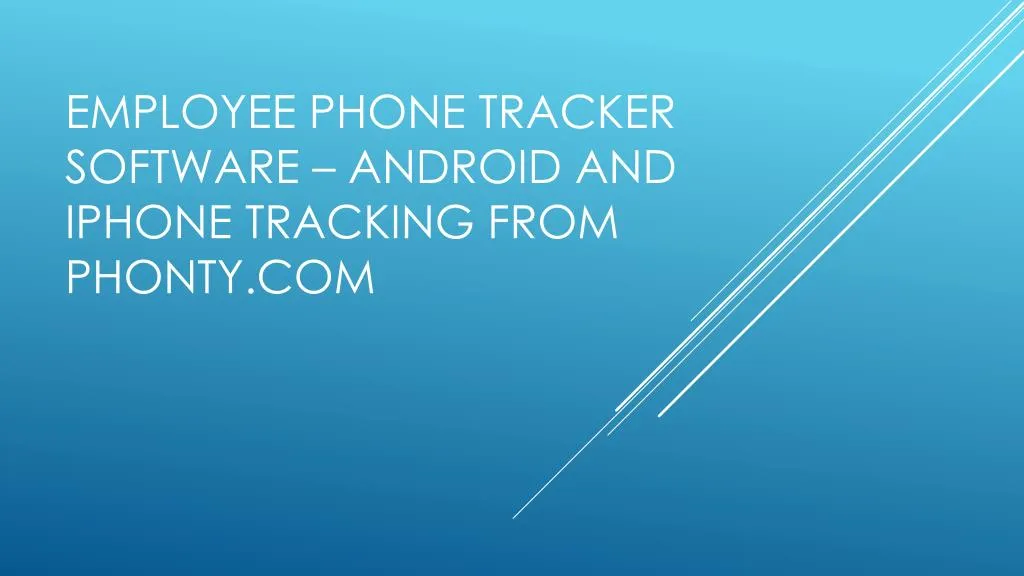 employee phone tracker software android and iphone tracking from phonty com