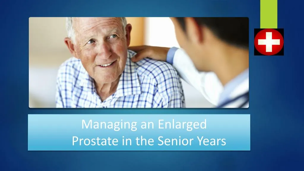 managing an enlarged prostate in the senior years