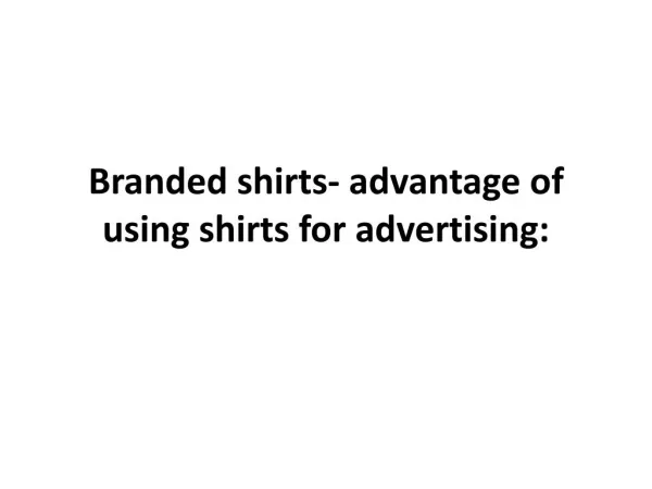 Branded shirts- advantage of using shirts for advertising: