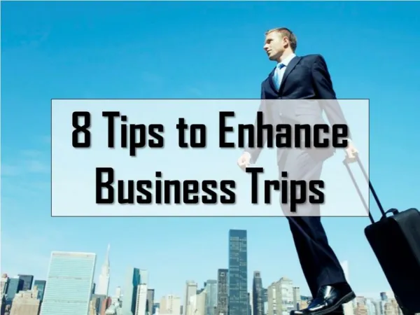 8 Tips to Enhance Business Trips