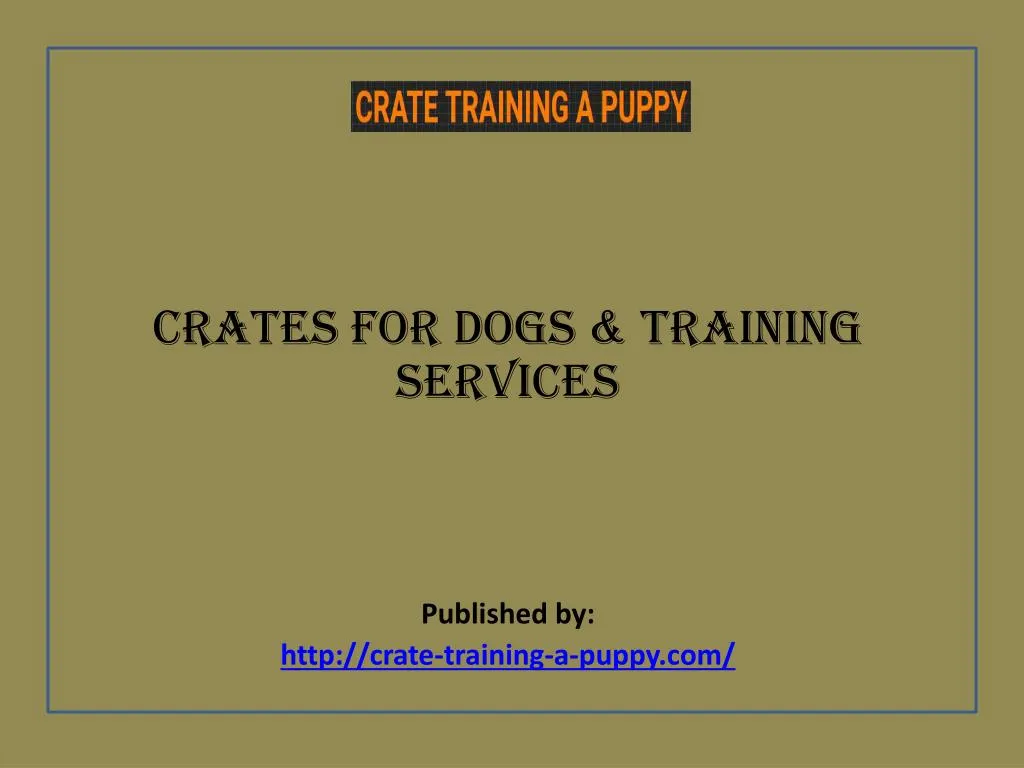 crates for dogs training services published by http crate training a puppy com