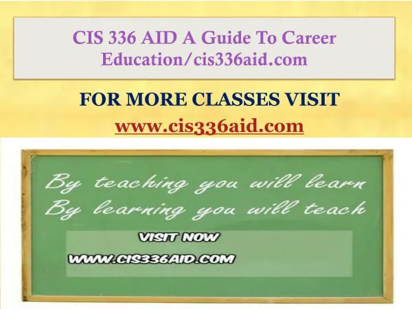 CIS 336 AID A Guide To Career Education/cis336aid.com